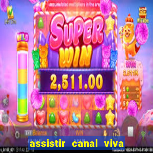 assistir canal viva online gratis